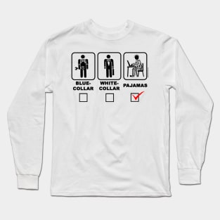 Blue-Collar, White-Collar or Pajama (W) Long Sleeve T-Shirt